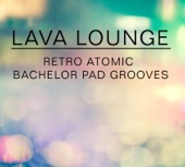Lava Lounge: Retro Atomic Bachelor Pad Grooves, 2016