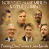 Norbert Susemihl's Joyful Gumbo - Featuring Chloe Feoranzo & Jason Marsalis (feat. Hans Ingelstam, Morten Gunnar Larsen & Jens Kristian Andersen) album lyrics, reviews, download