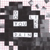 Do You Like Pain? - EP, 2018
