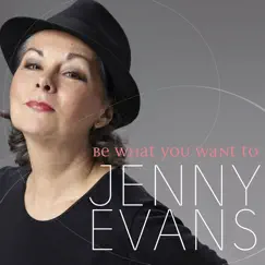 Be What You Want To by Jenny Evans album reviews, ratings, credits