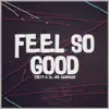 Feel so Good - Single album lyrics, reviews, download