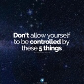 Don't Allow Yourself to Be Controlled by These 5 Things (Motivational Speech) artwork
