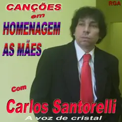 Canções em Homenagem às Mães - Carlos Santorelli