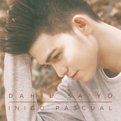 Iñigo Pascual - Dahil Sa'Yo
