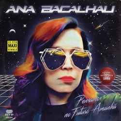 Ana Bacalhau - 1986 - Pensamos no Futuro Amanhã