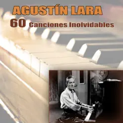 60 Canciones Inolvidables - Agustín Lara