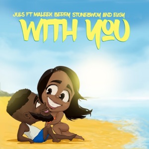 With You (feat. Maleek Berry, Stonebwoy & Eugy) - Single