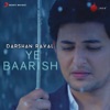 Ye Baarish - Single, 2018