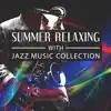 Summer Relaxing with Jazz Music Collection: Smooth Jazz Instrumental Sounds, Deep Relaxation, Night Soothing Saxophone, Piano and Trumpet, Easy Listening, Dinner Party Time album lyrics, reviews, download