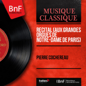 Récital (Aux grandes orgues de Notre-Dame de Paris) [Mono Version] - Pierre Cochereau