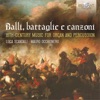 Balli, battaglie e canzoni: 16th Century Music for Organ and Percussion