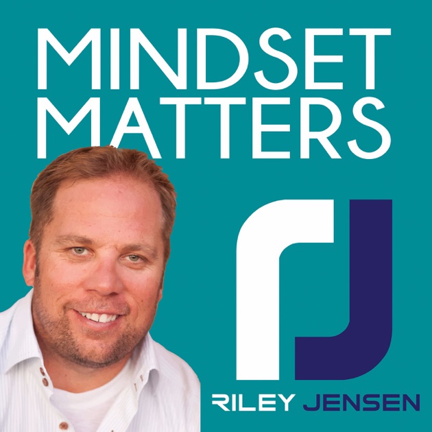 Mindset Matters By Riley Jensen On Apple Podcasts