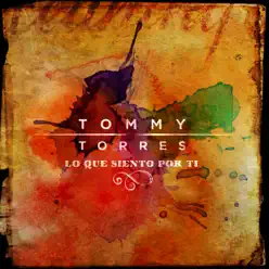 Lo Que Siento Por Ti - Single - Tommy Torres