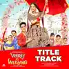 Veerey Ki Wedding (Title Track) [From "Veerey Ki Wedding"] - Single album lyrics, reviews, download