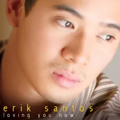 Loving You Now - Erik Santos