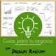 Guías para tu Negocio: Emprendimiento | ¡Inicia con el pie derecho tu proyecto de negocio!