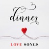 Dinner: Love Songs