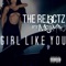 Girl Like You (feat. MrJ & M.A.U) - Rej3ctz lyrics