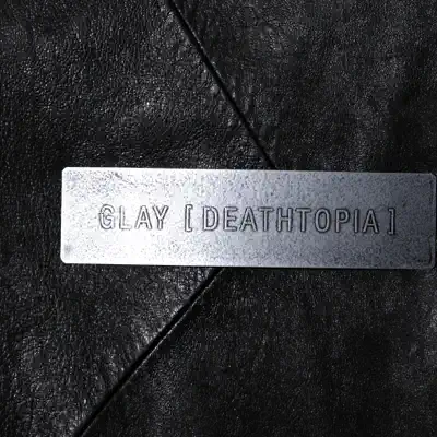 [DEATHTOPIA] - Glay