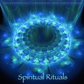 Spiritual Rituals - Healing Meditation Music for Relaxation and Tibetan Buddhist Zen Sounds artwork