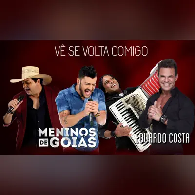 Vê Se Volta Comigo (feat. Eduardo Costa) - Single - Meninos de Goiás