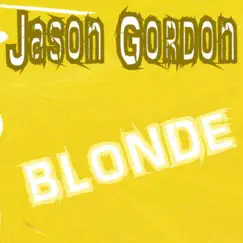 Blonde - EP by Jason Gordon album reviews, ratings, credits