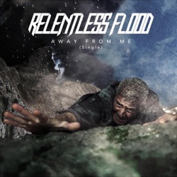 Relentless Flood - Away from Me
