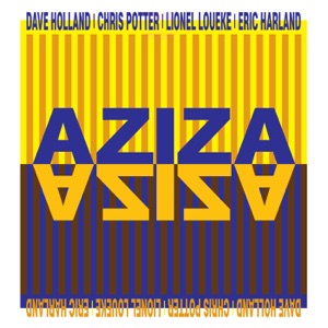 AZIZA (feat. Dave Holland, Chris Potter, Lionel Loueke, Eric Harland)