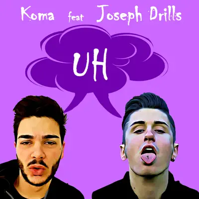 Uh (feat. Joseph Drills) - Single - Koma