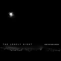 The Lonely Night - Single - Mark Lanegan The Lonely Night - Single - Mark Lanegan