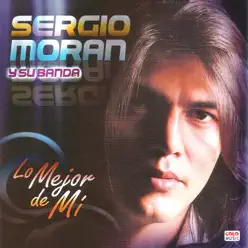 Lo Mejor de Mí - Sergio Moran y Su Banda