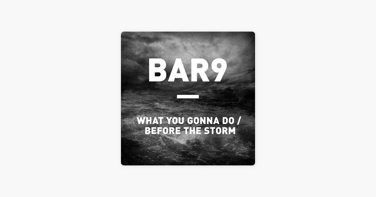 bar9 what you gonna do
