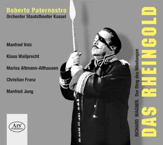 Wagner: Das Rheingold by Manfred Volz, Klaus Wallprecht, Marisa Altmann-Althausen, Christian Franz, Manfred Jung, Staatsorchester Kassel & Roberto Paternostro album reviews, ratings, credits