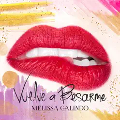 Vuelve a Besarme - Single - Melissa Galindo Vuelve a Besarme - Single - Melissa Galindo