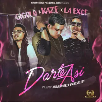 Darte Así (feat. Gigolo & La Exce) - Single by Kaze album reviews, ratings, credits