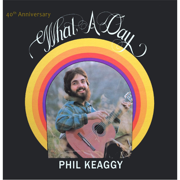 What a Day (40th Anniversary) - Phil Keaggy