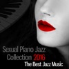 Sexual Piano Jazz Collection 2016: The Best Jazz Music, Honeymoon with Smooth Jazz for Tantric Sexuality, Cafe Lounge Chill Out, Sensual Massage, Beautiful Songs for Intimate Moments, Piano Bar