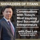 Shoulders of Titans | Starting a Business / Mindset & Motivation / Launching a Product / Investing & Wealth Management