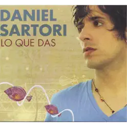 Lo Que Das - Daniel Sartori Lo Que Das - Daniel Sartori