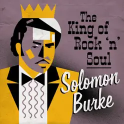 The King of Rock 'n' Soul - Solomon Burke