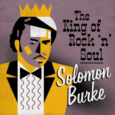 The King of Rock 'n' Soul - Solomon Burke