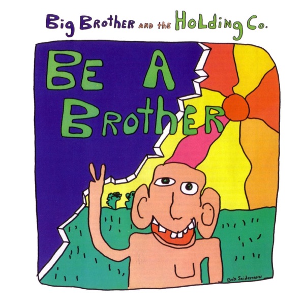 Be a Brother - Big Brother & The Holding Company