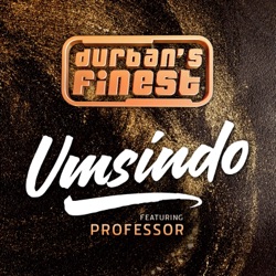 Durban's Finest - Umsindo (feat. Professor)