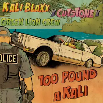 100 Pound a Kali (feat. Kali Blaxx) by Green Lion Crew & Cut Stone song reviws