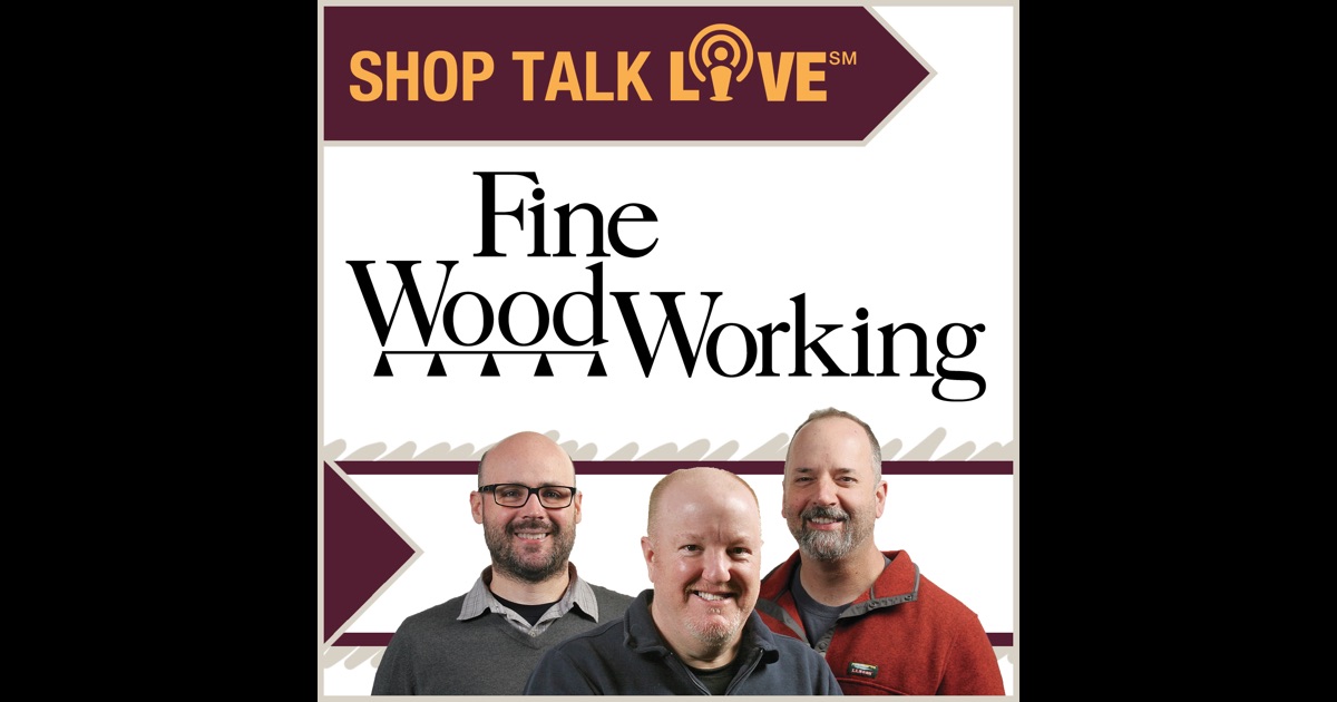 Shop Talk Live - Fine Woodworking by FineWoodworking.com 