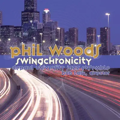 Swingchronicity - Phil Woods