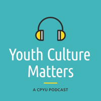 Youth Culture Matters - A CPYU Podcast podcast