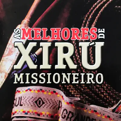 As Melhores de Xirú Missioneiro - Xiru Missioneiro