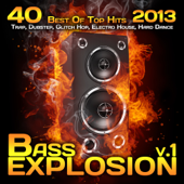 Bass Explosion, Vol. 1 2013 (40 Best Top Hits, Trap, Dubstep, Glitch Hop, Electro House, Hard Dance) - Various Artists
