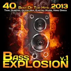Bass Explosion, Vol. 1 2013 (40 Best Top Hits, Trap, Dubstep, Glitch Hop, Electro House, Hard Dance) by Various Artists album reviews, ratings, credits